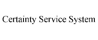 CERTAINTY SERVICE SYSTEM