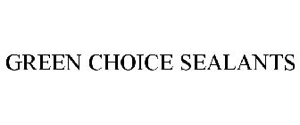 GREEN CHOICE SEALANTS