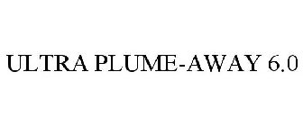 ULTRA PLUME-AWAY 6.0