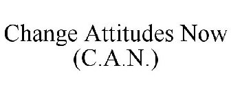 CHANGE ATTITUDES NOW (C.A.N.)