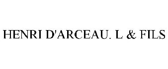 HENRI D'ARCEAU. L & FILS