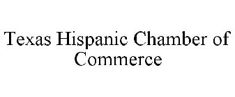 TEXAS HISPANIC CHAMBER OF COMMERCE