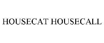 HOUSECAT HOUSECALL