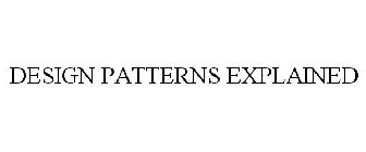 DESIGN PATTERNS EXPLAINED