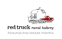 RED TRUCK RURAL BAKERY FARM-FRESH FROM ORLEAN, VIRGINIA