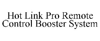 HOT LINK PRO REMOTE CONTROL BOOSTER SYSTEM