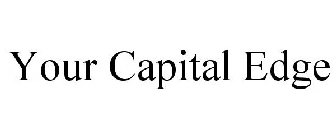 YOUR CAPITAL EDGE