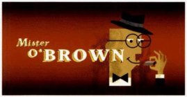 MISTER O'BROWN