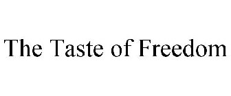 THE TASTE OF FREEDOM