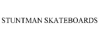 STUNTMAN SKATEBOARDS