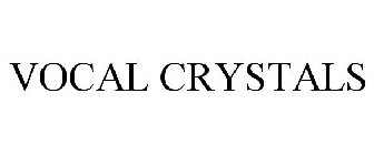 VOCAL CRYSTALS