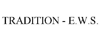 TRADITION - E.W.S.