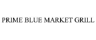 PRIME BLUE MARKET GRILL