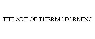 THE ART OF THERMOFORMING