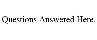 QUESTIONS ANSWERED HERE.