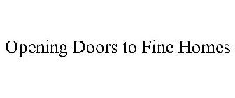 OPENING DOORS TO FINE HOMES