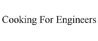 COOKING FOR ENGINEERS