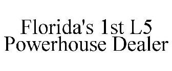 FLORIDA'S 1ST L5 POWERHOUSE DEALER