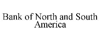 BANK OF NORTH AND SOUTH AMERICA