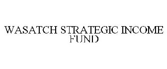 WASATCH STRATEGIC INCOME FUND