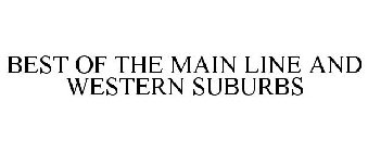 BEST OF THE MAIN LINE AND WESTERN SUBURBS