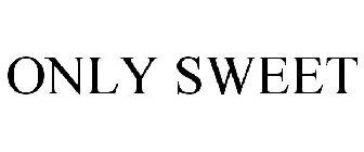 ONLY SWEET