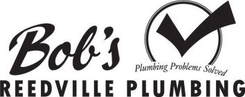 BOB'S REEDVILLE PLUMBING PLUMBING PROBLEMS SOLVED
