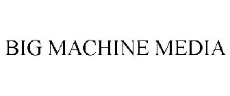 BIG MACHINE MEDIA