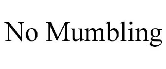 NO MUMBLING