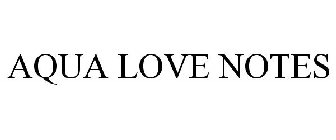 AQUA LOVE NOTES
