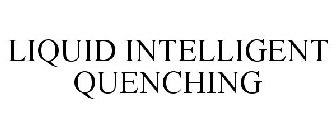LIQUID INTELLIGENT QUENCHING