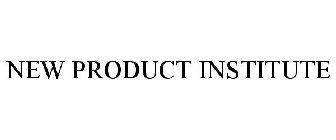 NEW PRODUCT INSTITUTE