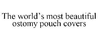 THE WORLD'S MOST BEAUTIFUL OSTOMY POUCH COVERS
