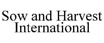 SOW AND HARVEST INTERNATIONAL