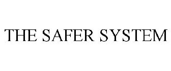 THE SAFER SYSTEM