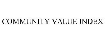 COMMUNITY VALUE INDEX