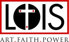 LOIS ART. FAITH. POWER