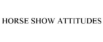 HORSE SHOW ATTITUDES