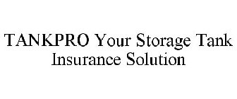 TANKPRO YOUR STORAGE TANK INSURANCE SOLUTION