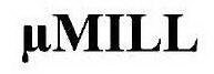 µMILL