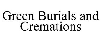 GREEN BURIALS AND CREMATIONS