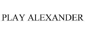 PLAY ALEXANDER