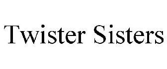 TWISTER SISTERS