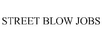 STREET BLOW JOBS