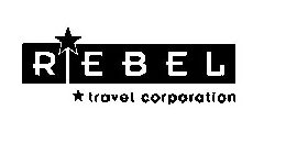 REBEL TRAVEL CORPORATION