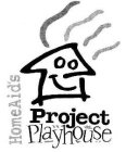 HOMEAID'S PROJECT PLAYHOUSE