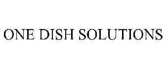 ONE DISH SOLUTIONS