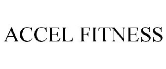 ACCEL FITNESS