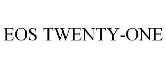 EOS TWENTY-ONE