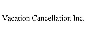 VACATION CANCELLATION INC.